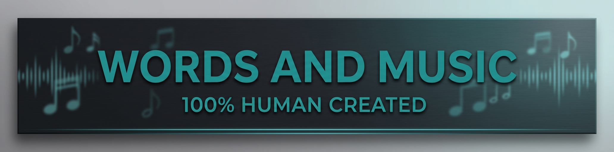 Words and music 100% human created